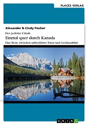 Jetzt das eBook downloaden: Der perfekte Urlaub: Einmal quer durch Kanada